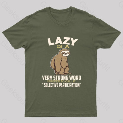 Lazy Is A Strong Word I Prefer To Call It Selective Participation Nerd T-Shirt Army Green / S