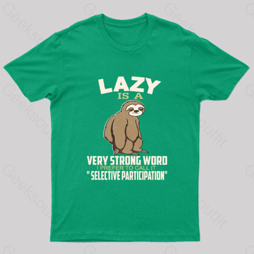 Lazy Is A Strong Word I Prefer To Call It Selective Participation Nerd T-Shirt Green / S