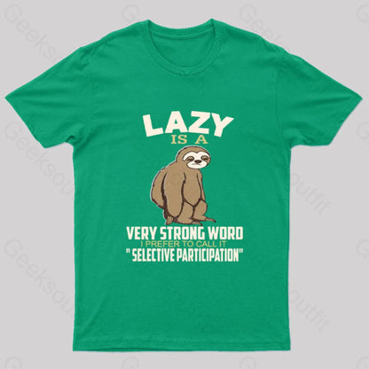 Lazy Is A Strong Word I Prefer To Call It Selective Participation Nerd T-Shirt Green / S