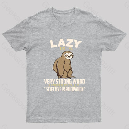 Lazy Is A Strong Word I Prefer To Call It Selective Participation Nerd T-Shirt Grey / S