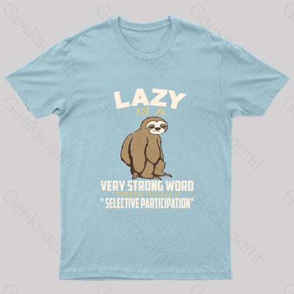 Lazy Is A Strong Word I Prefer To Call It Selective Participation Nerd T-Shirt Light Blue / S