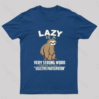 Lazy Is A Strong Word I Prefer To Call It Selective Participation Nerd T-Shirt Navy / S