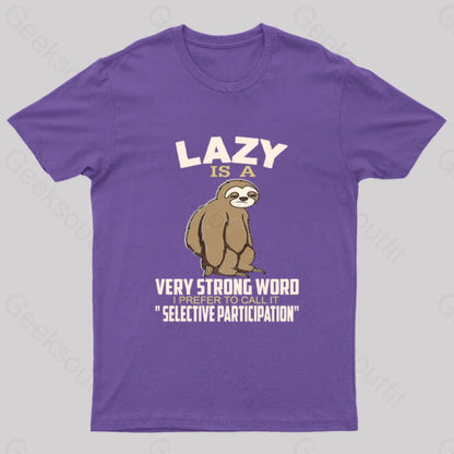 Lazy Is A Strong Word I Prefer To Call It Selective Participation Nerd T-Shirt Purple / S