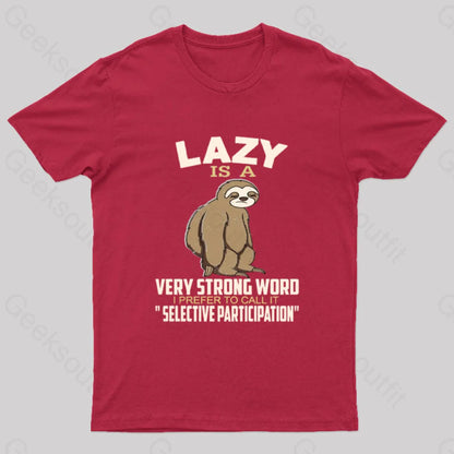 Lazy Is A Strong Word I Prefer To Call It Selective Participation Nerd T-Shirt Red / S