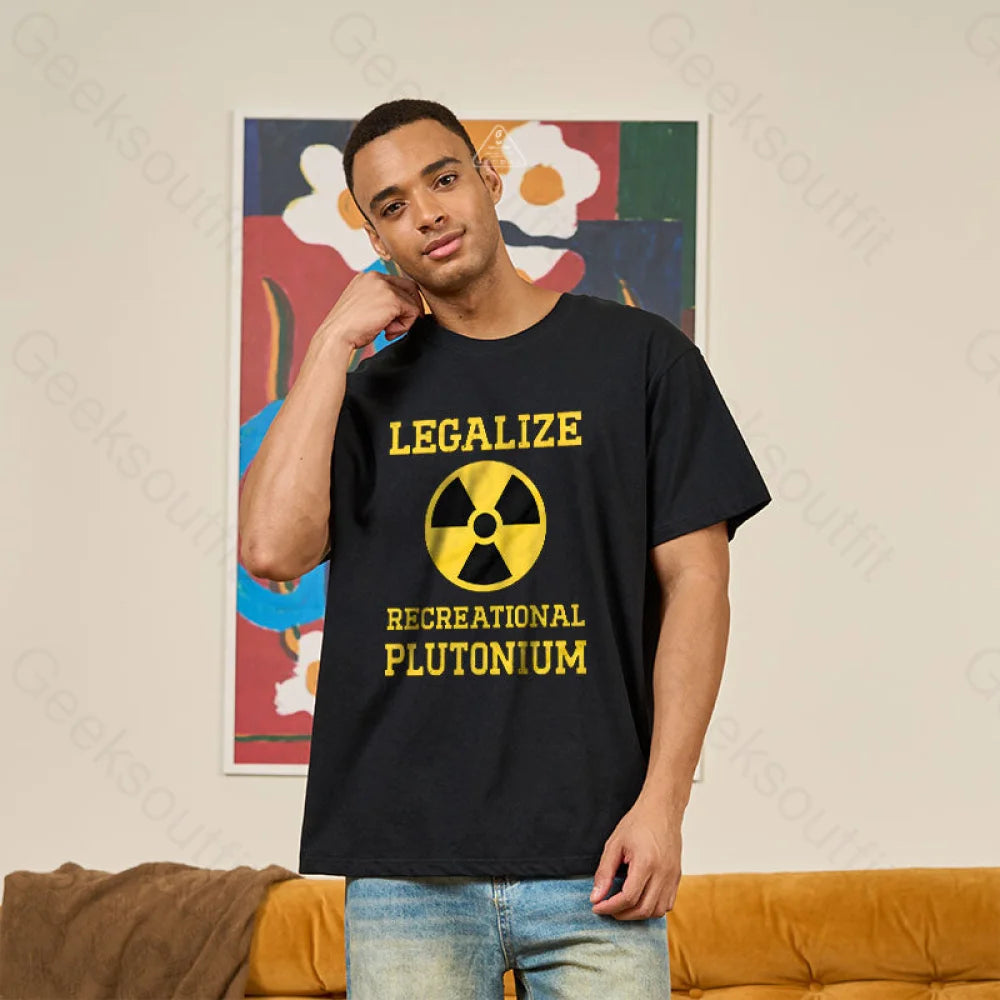 Legalize Recreational Plutonium Geek T-Shirt