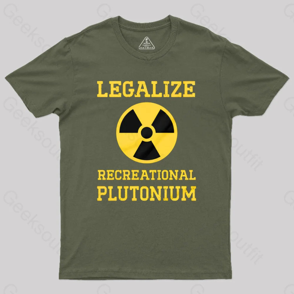 Legalize Recreational Plutonium Geek T-Shirt Army Green / S