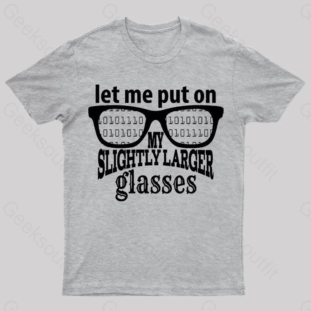 Let Me Put On My Glasses Nerd T-Shirt Grey / S