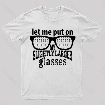 Let Me Put On My Glasses Nerd T-Shirt White / S