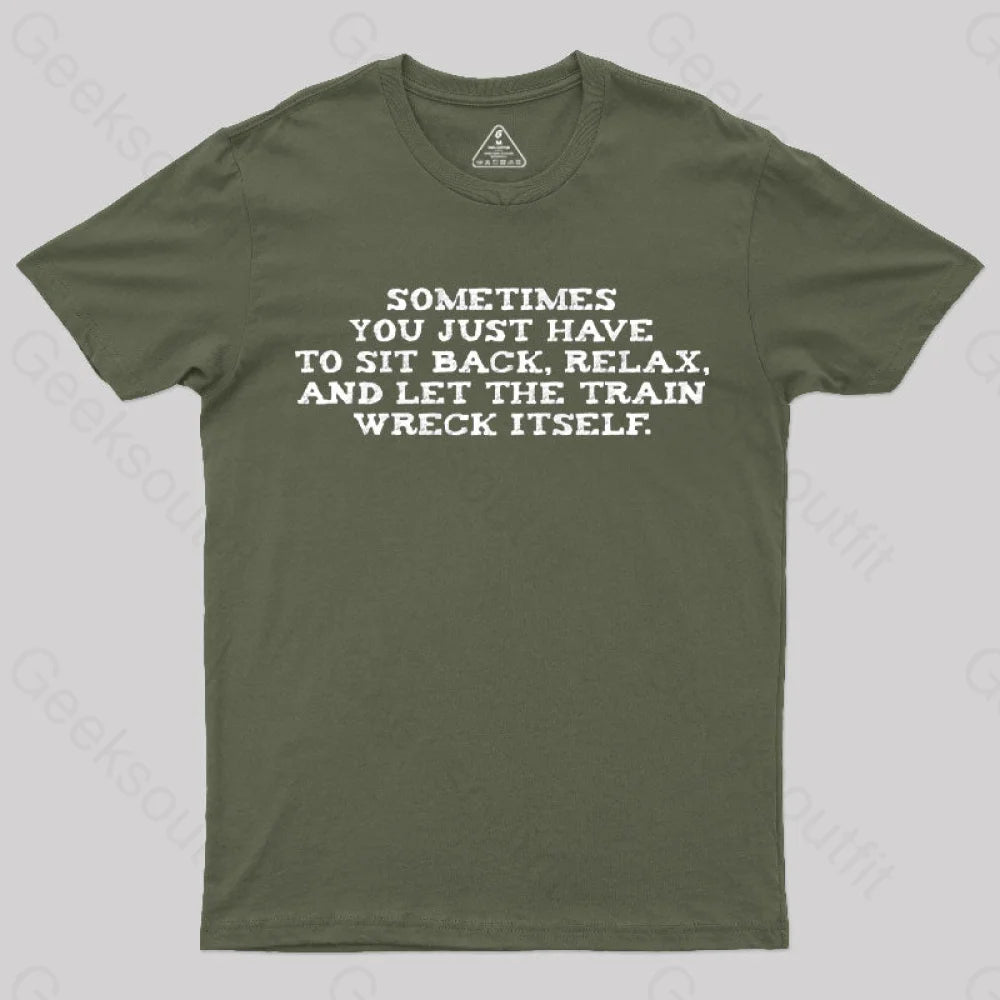 Let The Train Wreck Itself T-Shirt Army Green / S