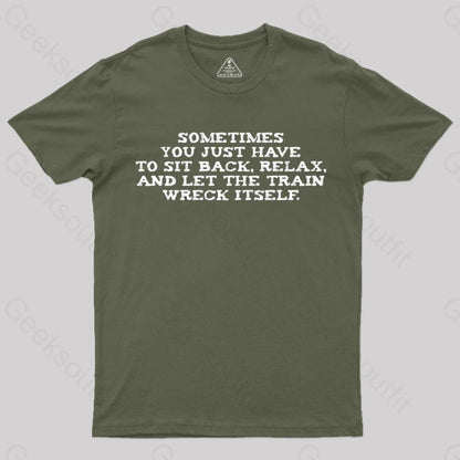 Let The Train Wreck Itself T-Shirt Army Green / S