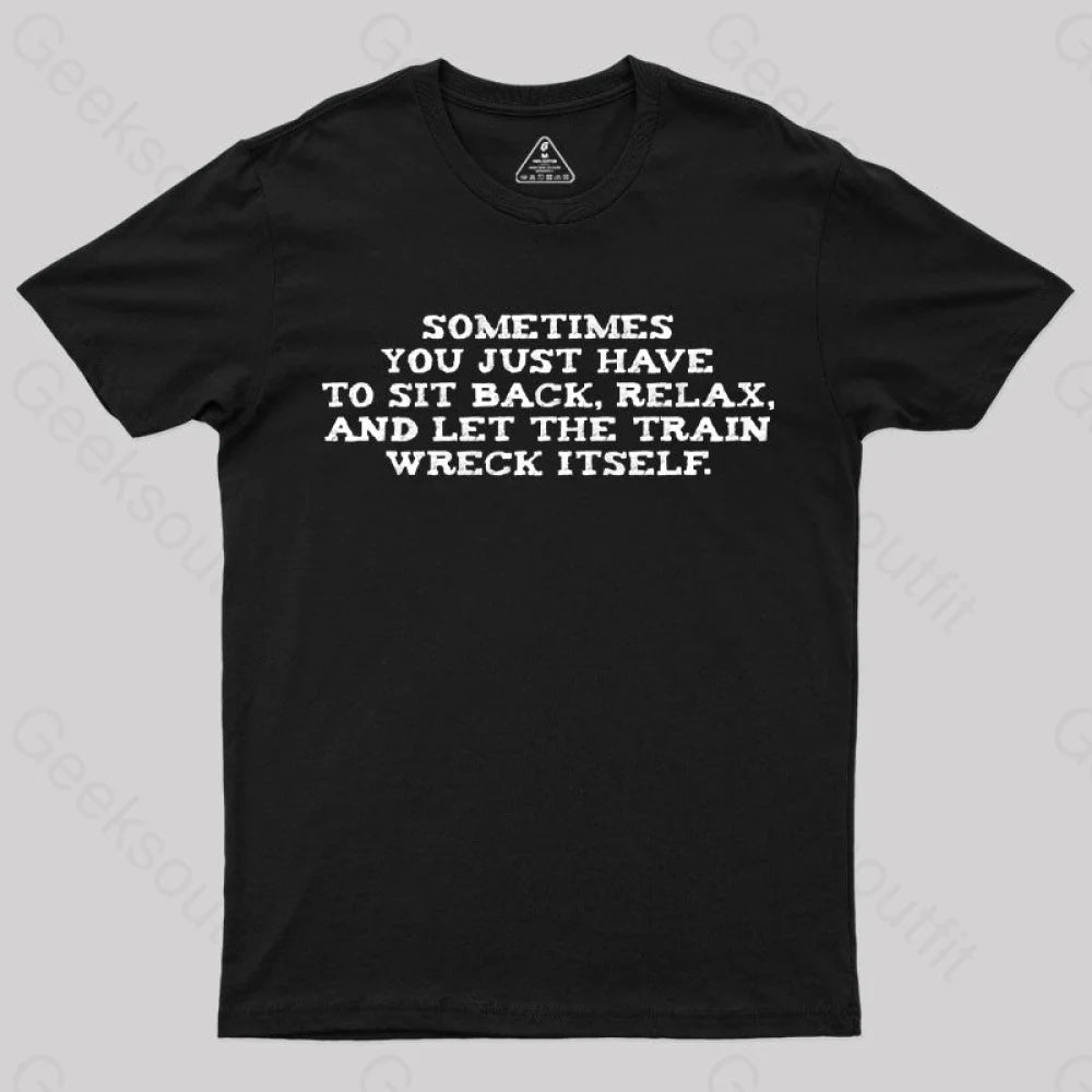 Let The Train Wreck Itself T-Shirt Black / S