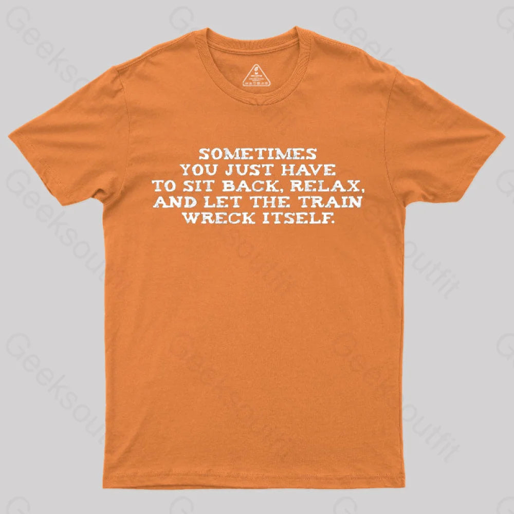 Let The Train Wreck Itself T-Shirt Orange / S