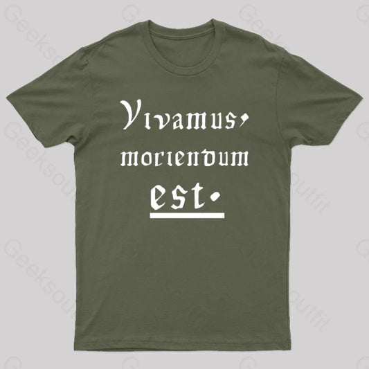 Let Us Live Since We Must Die Nerd T-Shirt Army Green / S