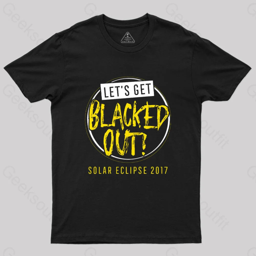 Let’s Get Blacked Out Solar T-Shirt Black / S