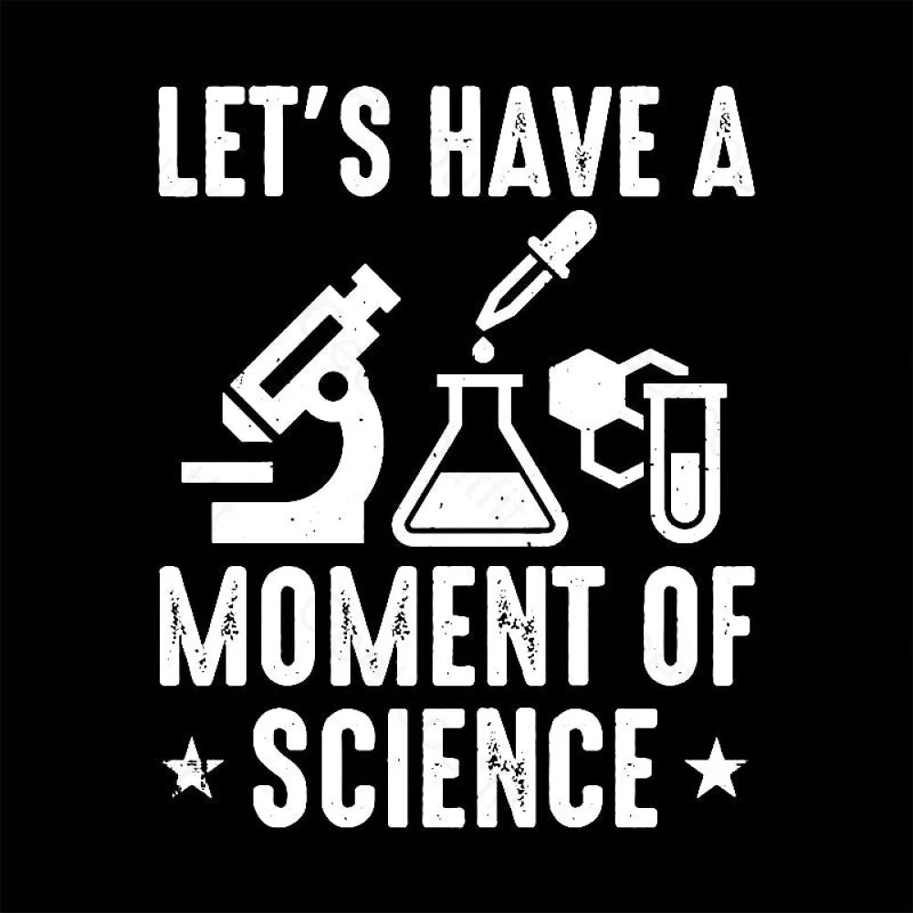 Lets Have A Moment Of Science Geek T-Shirt