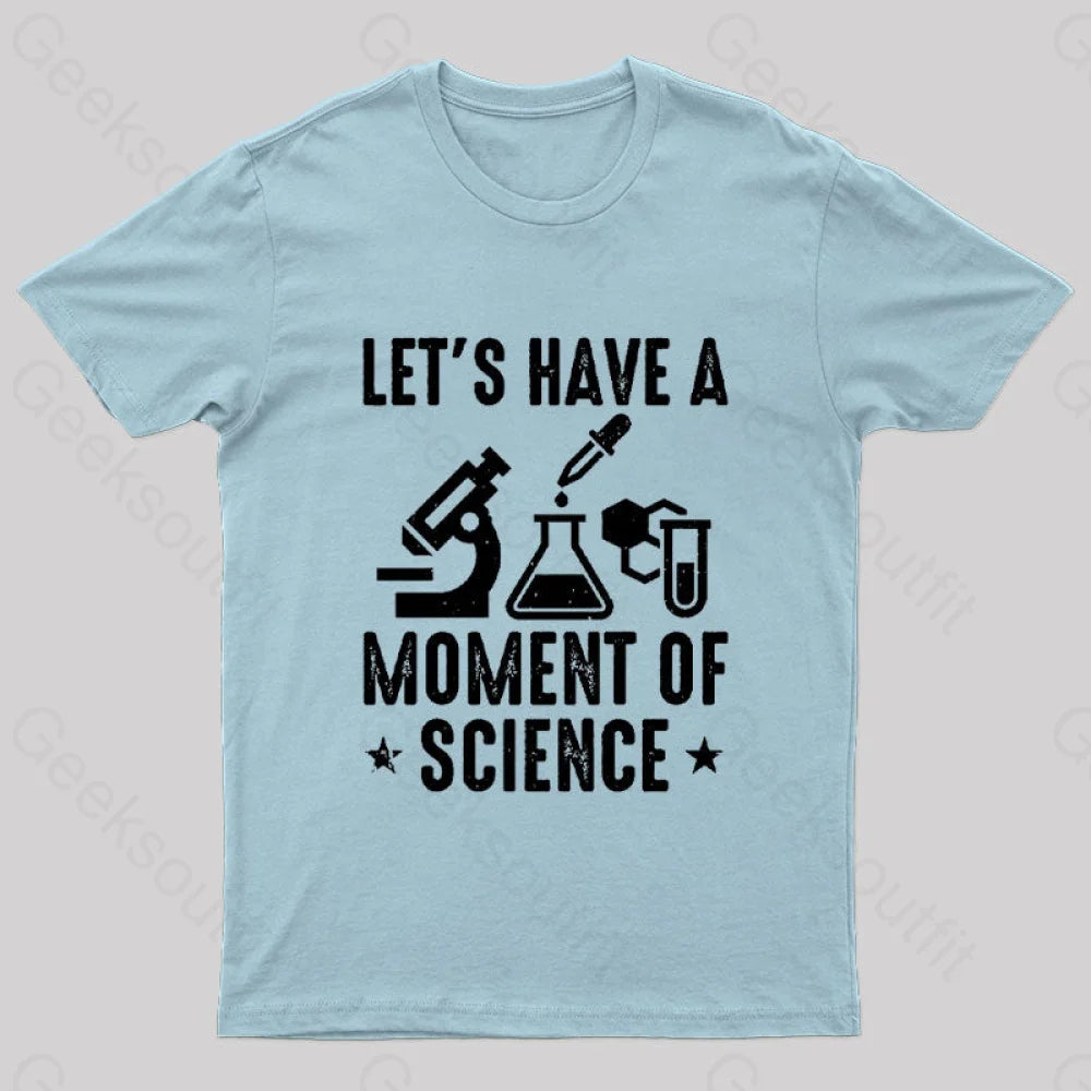 Lets Have A Moment Of Science Geek T-Shirt Light Blue / S