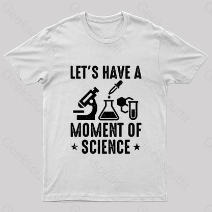 Lets Have A Moment Of Science Geek T-Shirt White / S