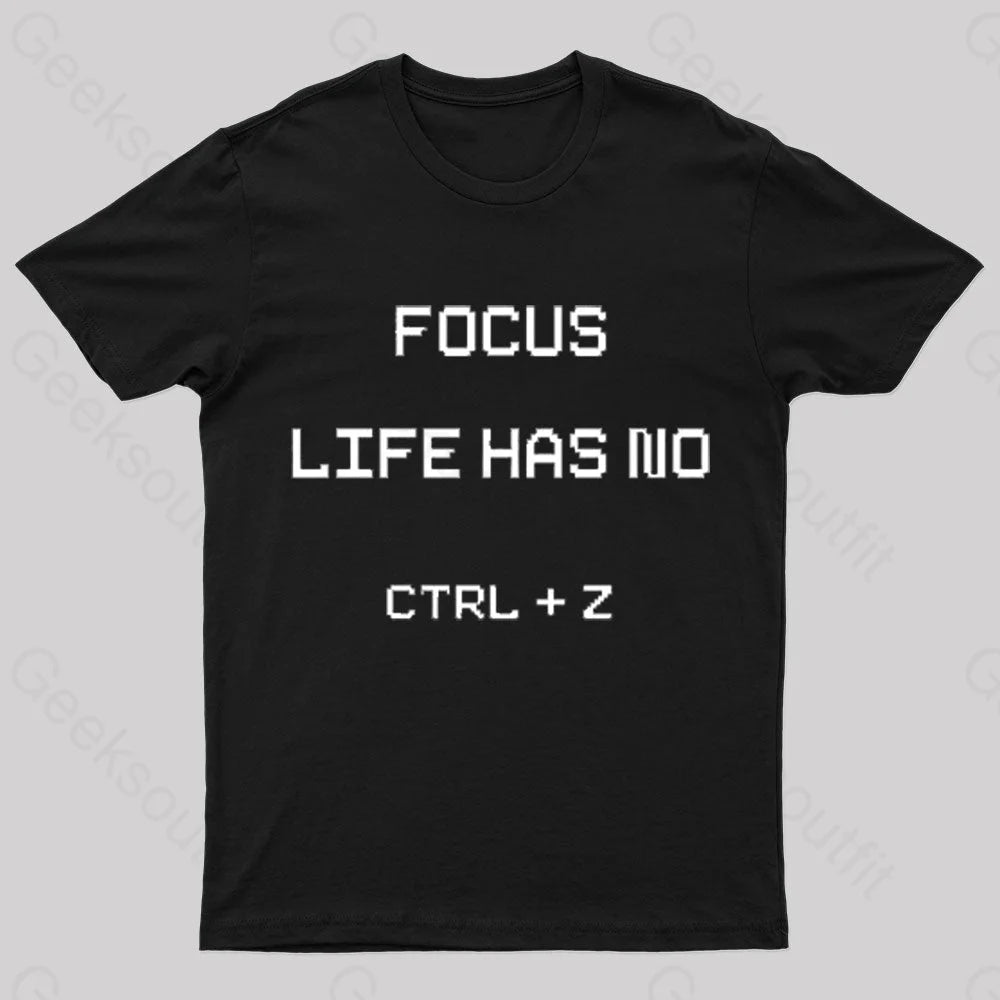 Life Has No Ctrl + Z Geek T-Shirt Black / S