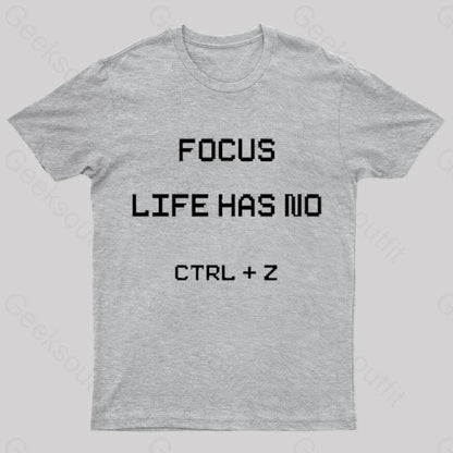 Life Has No Ctrl + Z Geek T-Shirt Grey / S