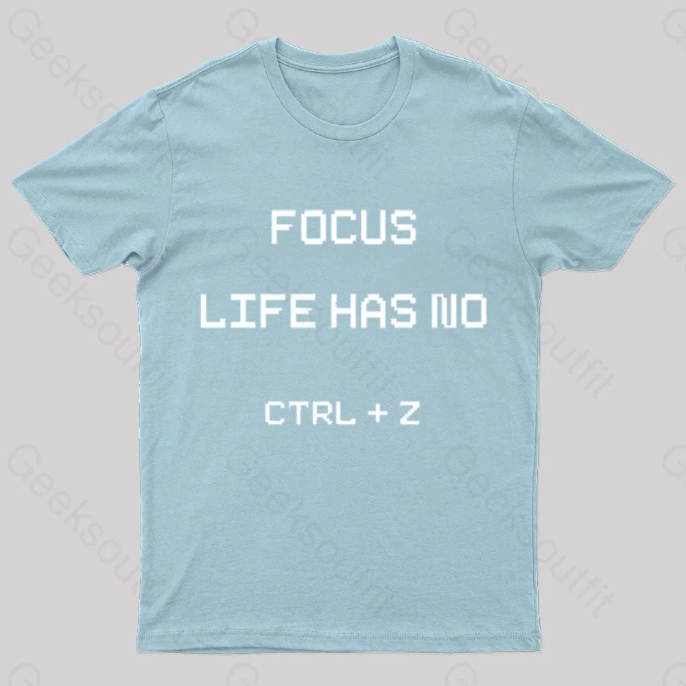 Life Has No Ctrl + Z Geek T-Shirt Light Blue / S