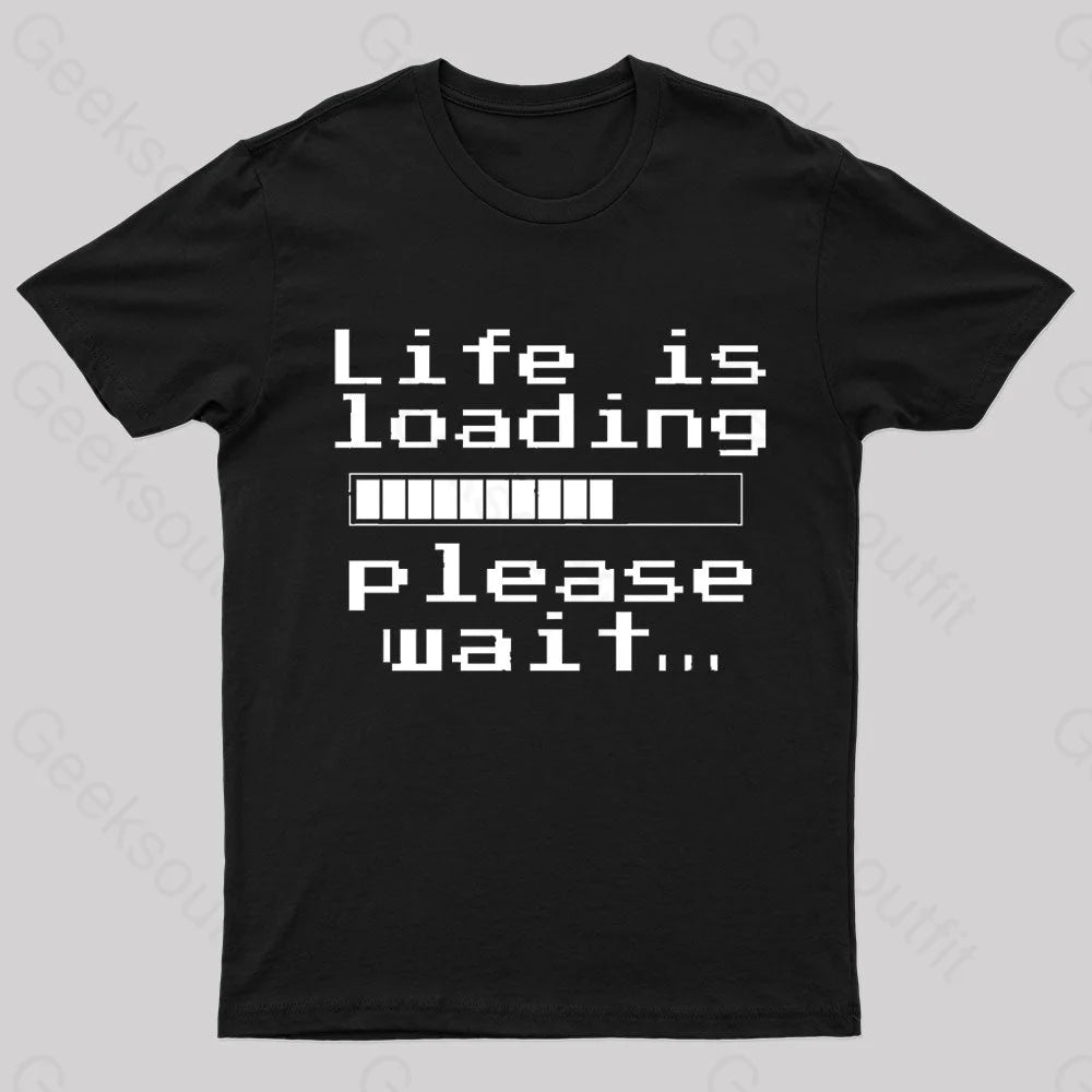 Life Is Loading Geek T-Shirt Black / S