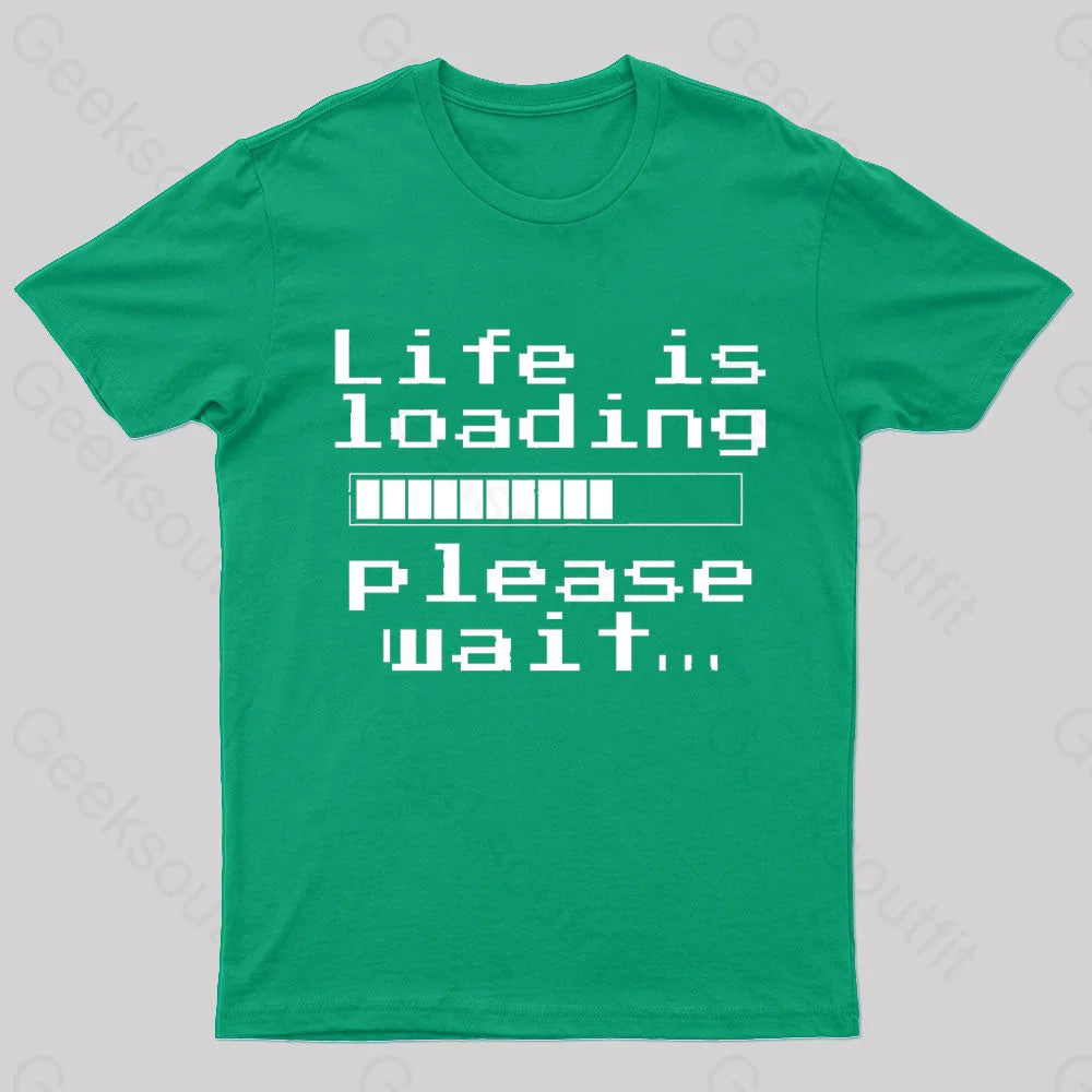 Life Is Loading Geek T-Shirt Green / S