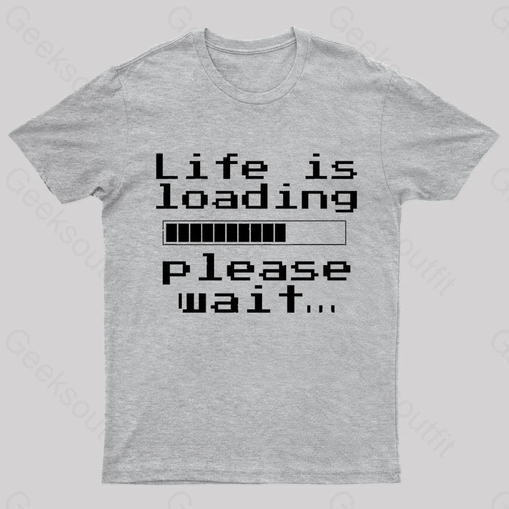 Life Is Loading Geek T-Shirt Grey / S