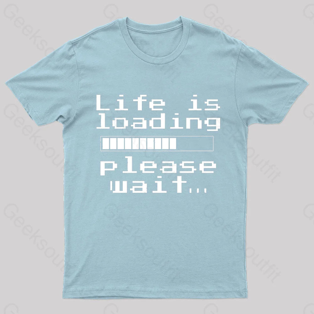 Life Is Loading Geek T-Shirt Light Blue / S