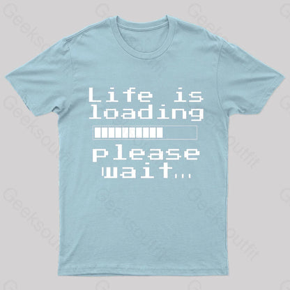 Life Is Loading Geek T-Shirt Light Blue / S