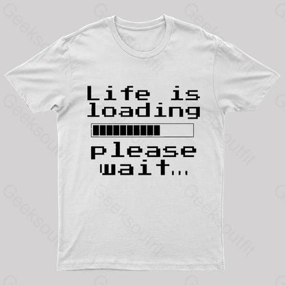 Life Is Loading Geek T-Shirt White / S