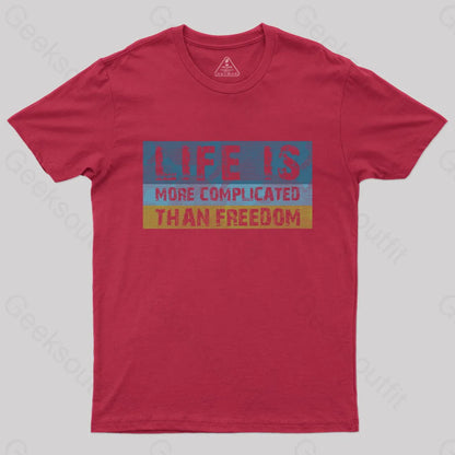 Life Is More Complicated Than Freedom T-Shirt Red / S Yc