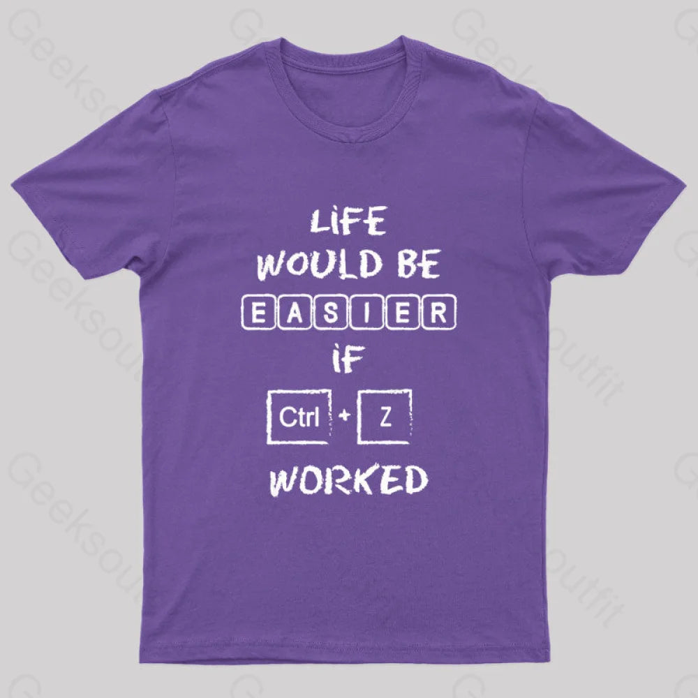 Life Would Be Easier If Ctrl + Z Worked Geek T-Shirt Purple / S