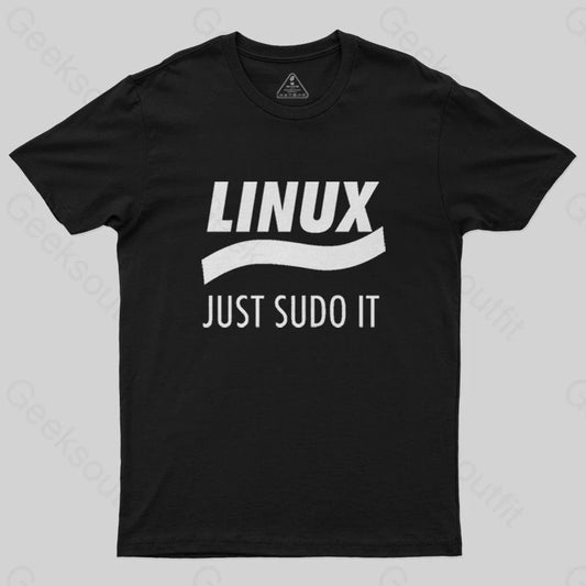 Linux Just Sudo It T-Shirt - Geeksoutfit