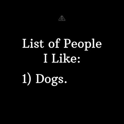 List Of People I Like: 1) Dogs. T-shirt - Geeksoutfit