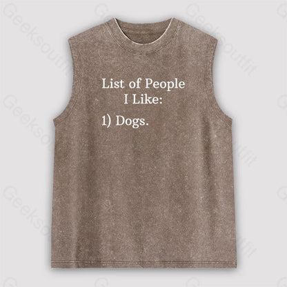 List Of People I Like: 1) Dogs. Unisex Washed Tank Brown / S