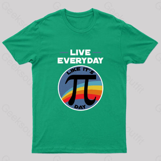 Live Everyday Like It’s Pi Day Geek T-Shirt Green / S