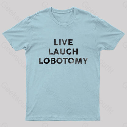 Live Laugh Lobotomy Funny T-Shirt Light Blue / S