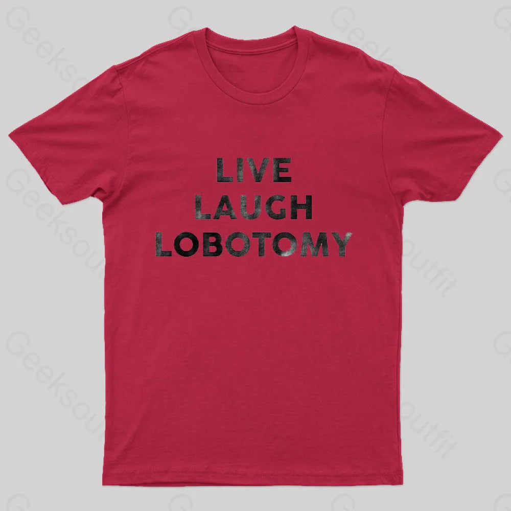 Live Laugh Lobotomy Funny T-Shirt Red / S