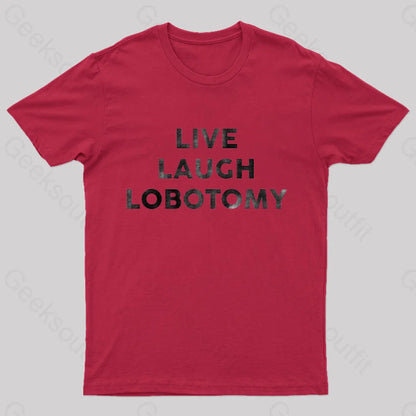 Live Laugh Lobotomy Funny T-Shirt Red / S