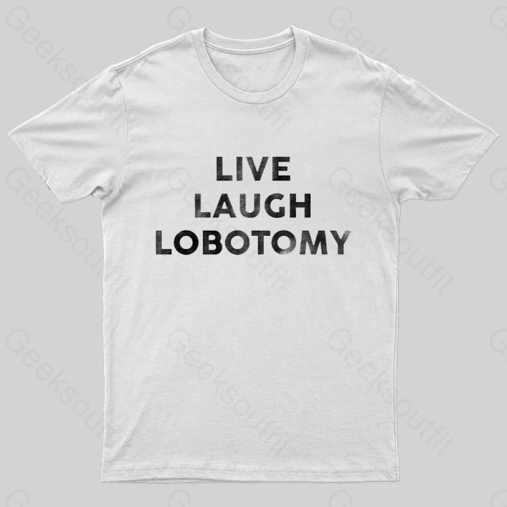 Live Laugh Lobotomy Funny T-Shirt White / S