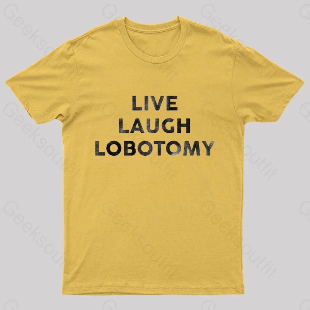 Live Laugh Lobotomy Funny T-Shirt Yellow / S