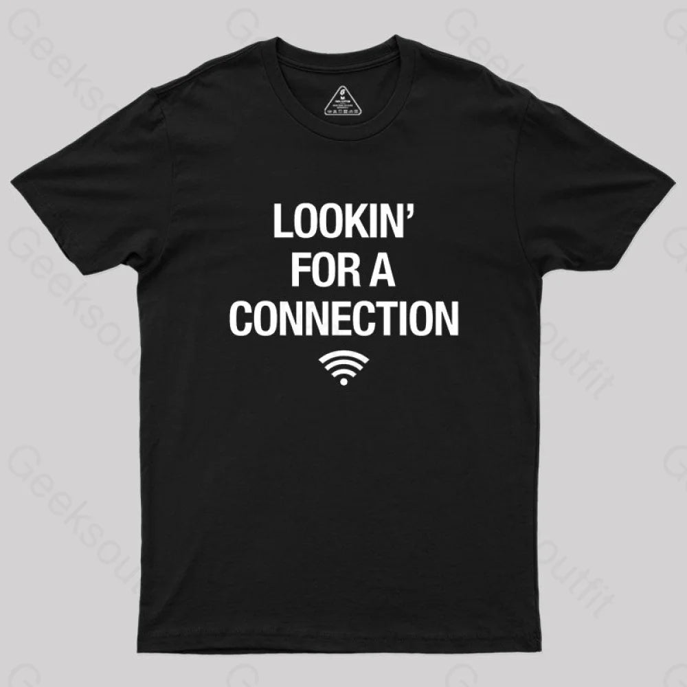 Looking For Connection Geek T-Shirt Black / S