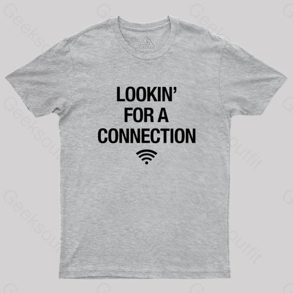 Looking For Connection Geek T-Shirt Grey / S