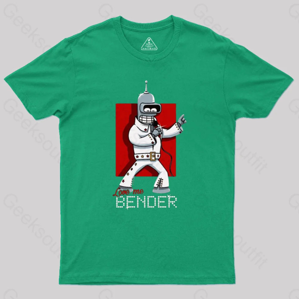 Love Me Bender Geek T-Shirt Green / S