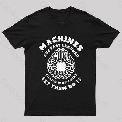 Machine Are Fast Learner Nerd T-Shirt Black / S