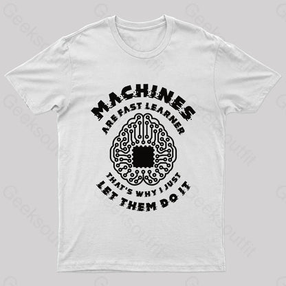 Machine Are Fast Learner Nerd T-Shirt White / S