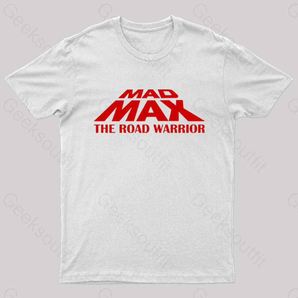 Mad Max The Road Warrior Geek T-Shirt White / S