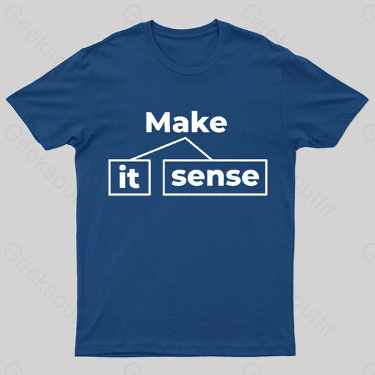 Make It Sense Funny Geek T-Shirt Navy / S