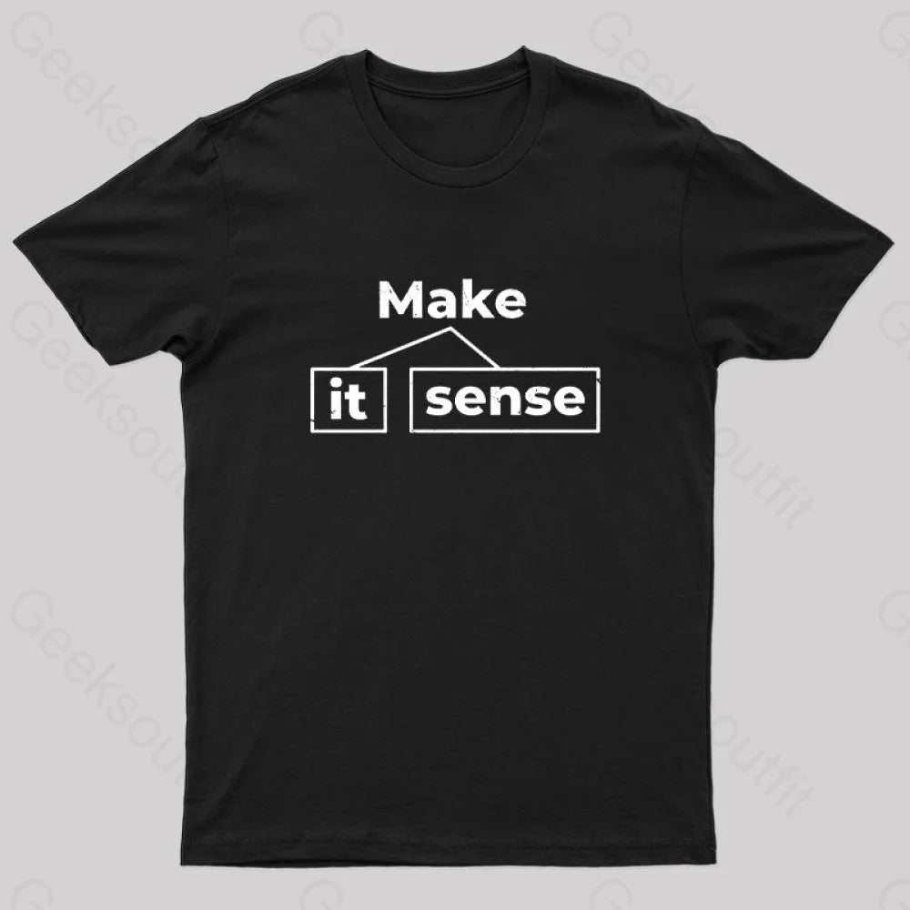 Make It Sense Geek T-Shirt Black / S