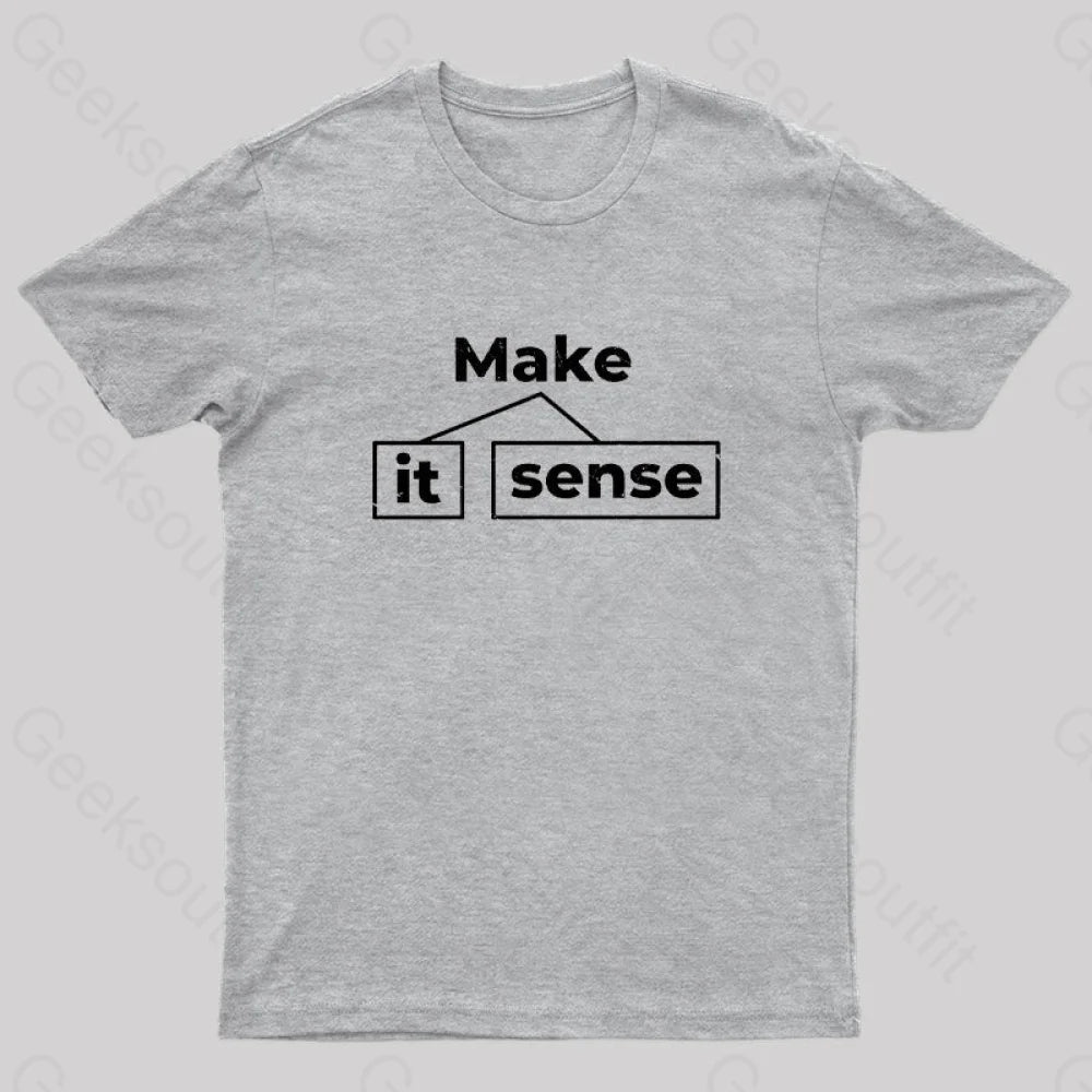 Make It Sense Geek T-Shirt Grey / S